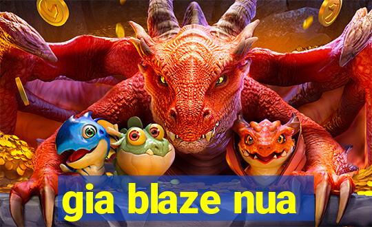 gia blaze nua